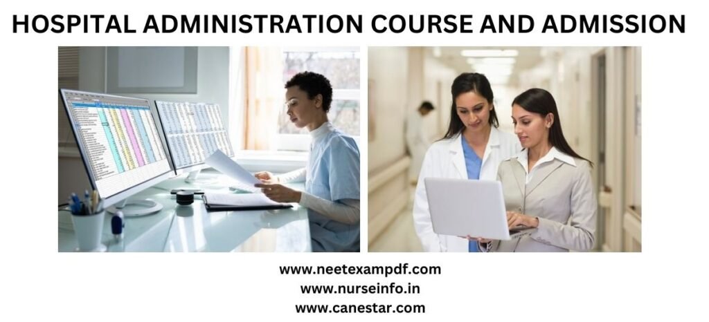 HOSPITAL ADMINISTRATION - COURSE, ELIGIBILITY, DURATION, COURSE CURRICULUM, FEE STRUCTURE, CAREER OPPORTUNITY (ABROAD) AND SALARY