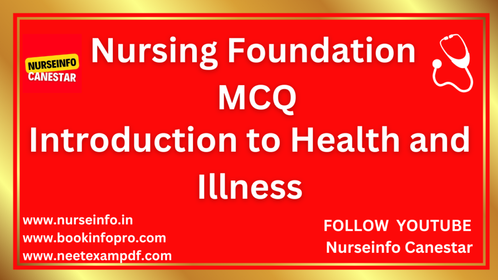 MCQ ON NURSING FOUNDATION - INTRODUCTION TO HEALTH AND ILLNESS B.SC NURSING MCQ